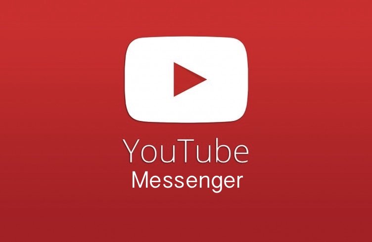 YouTube Messenger.